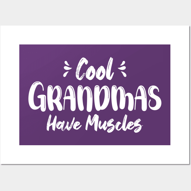 Cool Grandmas Have Muscles, Funny Gym Wall Art by chidadesign